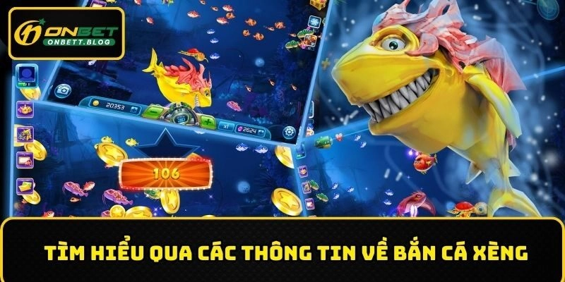 Tìm hiểu qua các thông tin về bắn cá xèng