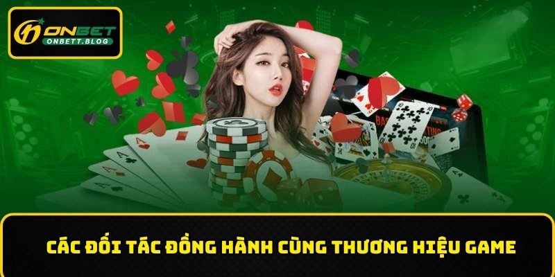 Các đối tác đồng hành cùng thương hiệu game